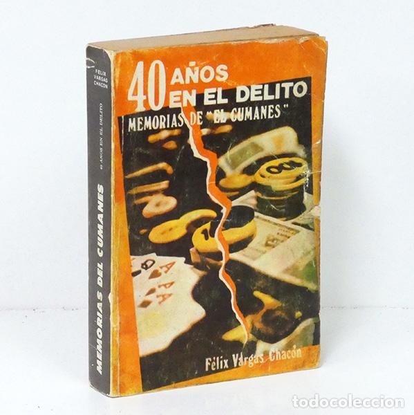 Libros de segunda mano: VARGAS CHAC&Oacute;N (F&eacute;lix). Memorias de &rdquo;El Cumanes&rdquo;. 40 a&ntilde;os en el delito