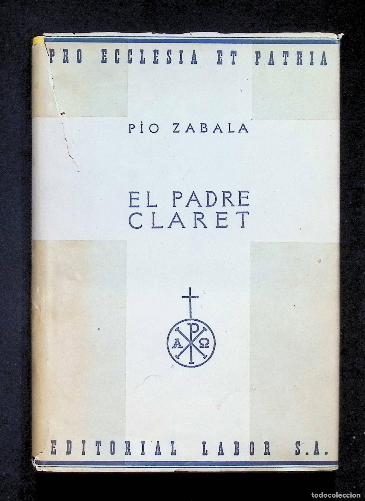 Libros de segunda mano: EL PADRE CLARET. Retablos de una vida ejemplar. - ZABALA, P&iacute;o.