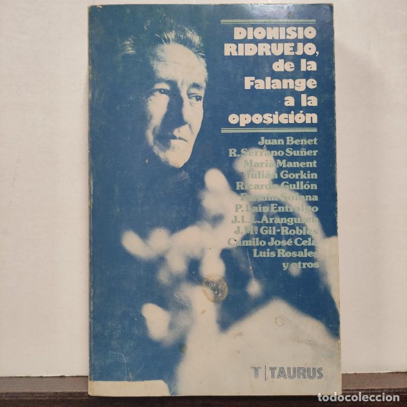Libros de segunda mano: Dionisio Ridruejo, de la Falange a la Oposici&oacute;n - Ridruejo, Dionisio - Taurus - Biblioteca Pol&iacute;tica