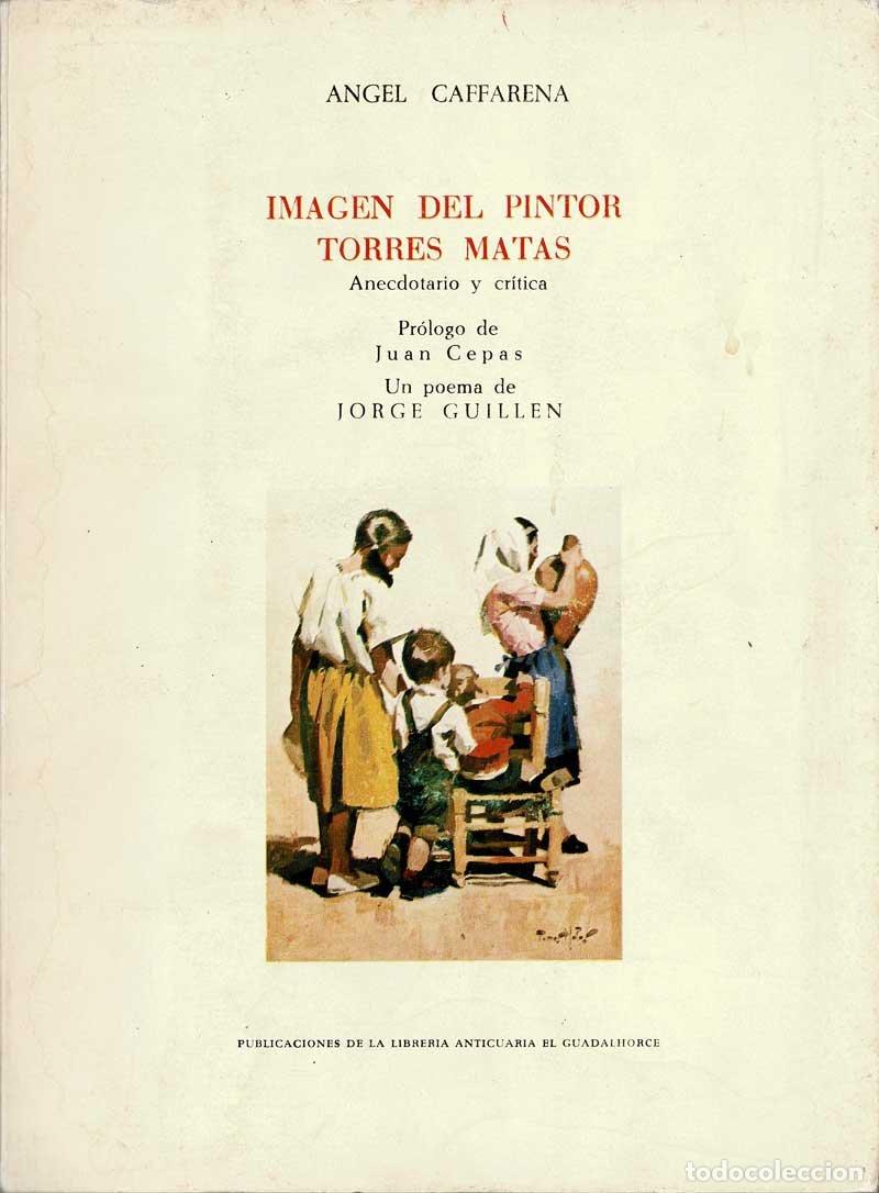 Libros de segunda mano: Imagen del pintor Torres Matas. Anecdotario y cr&iacute;tica - Angel Caffarena