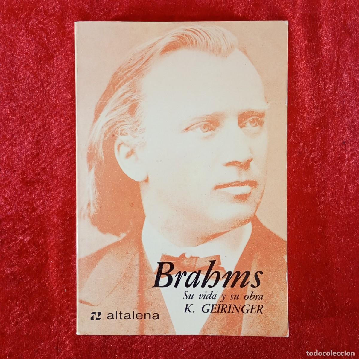 Libros de segunda mano: BRAHMS, SU VIDA Y SU OBRA - K. GEIRINGER - ALTALENA EDITORES - 1984 / 5241