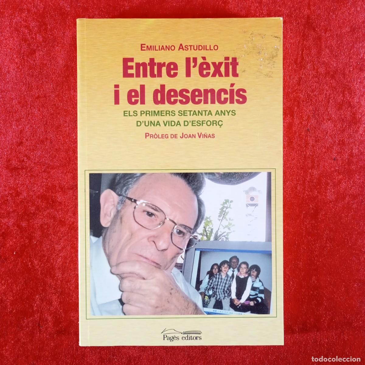 Libros de segunda mano: ENTRE L'&Egrave;XIT I EL DESENC&Iacute;S - EMILIANO ASTUDILLO - PAG&Egrave;S EDITORS - 2006 - DEDICADO POR AUTOR / 5242