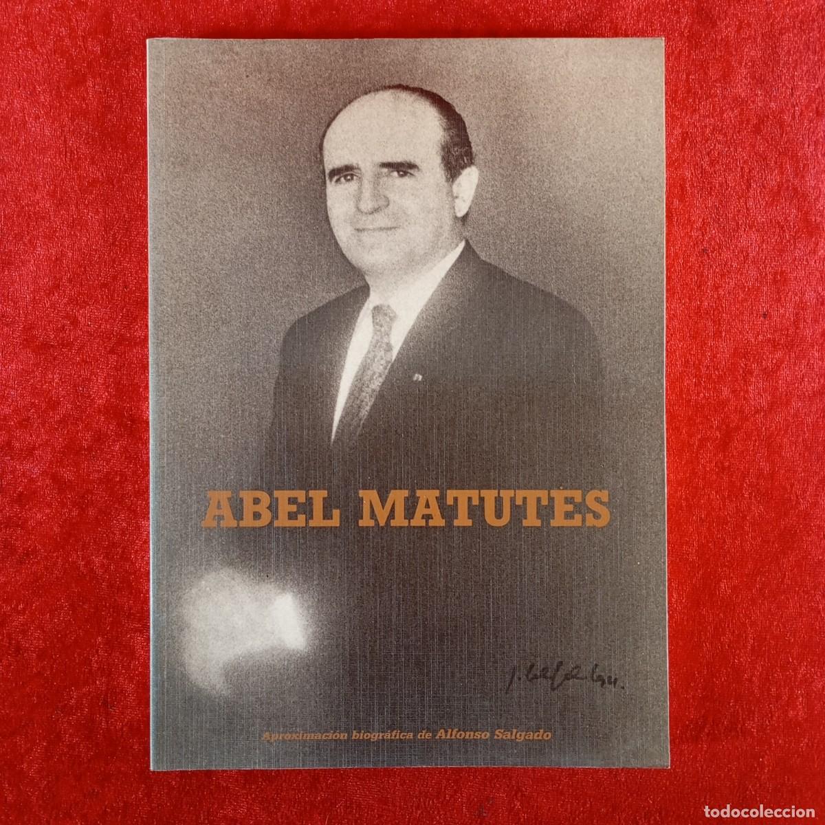 Libros de segunda mano: ABEL MATUTES - APROXIMACION BIOGRAFICA DE ALFONSO SALGADO - 1994 - FIRMADO / 5338