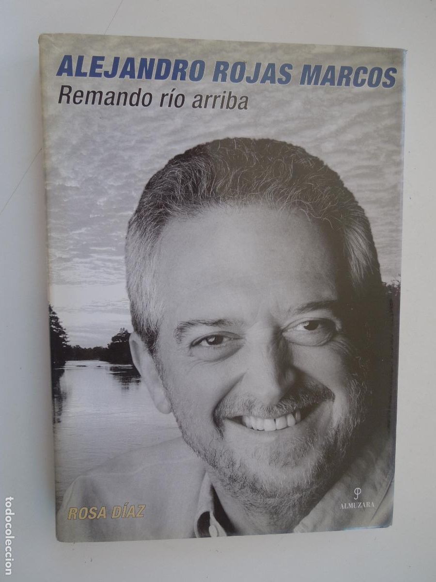 Libros de segunda mano: ALEJANDRO ROJAS MARCOS REMANDO R&Iacute;O ARRIBA - ROSA D&Iacute;AZ - EDITORIAL ALMUZARA 2004.