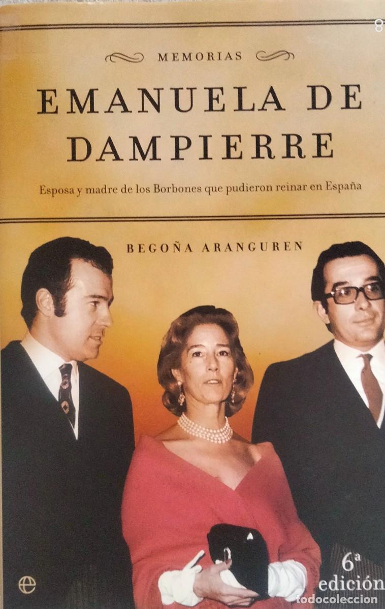 Libros de segunda mano: Bego&ntilde;a Aranguren-Emanuela de Dampierre,memorias:esposa y madre de Borbones que pudieron reinar.2003.