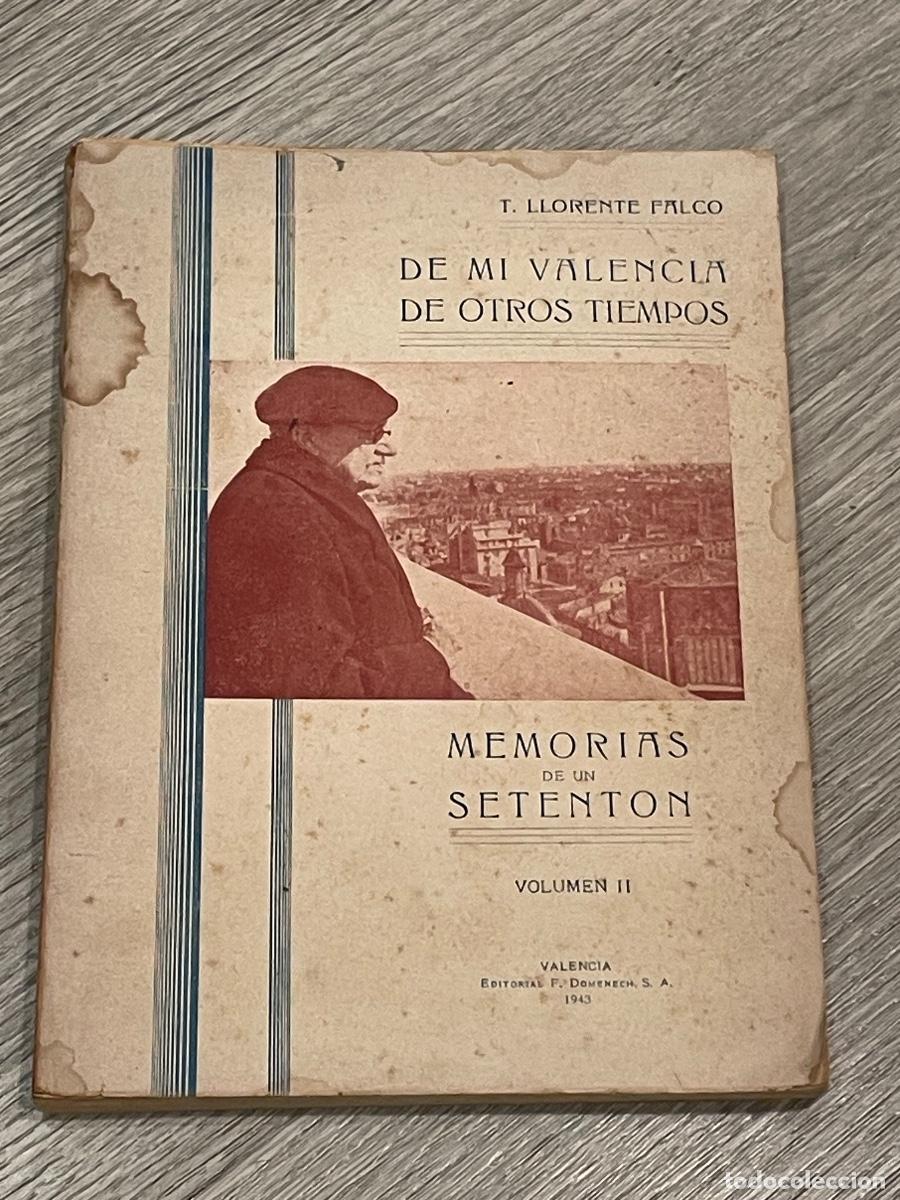 Libros de segunda mano: T. LLORENTE FALCO - DE MI VALENCIA DE OTROS TIEMPOS. MEMORIAS DE UN SESENTON VOL.II - 1943