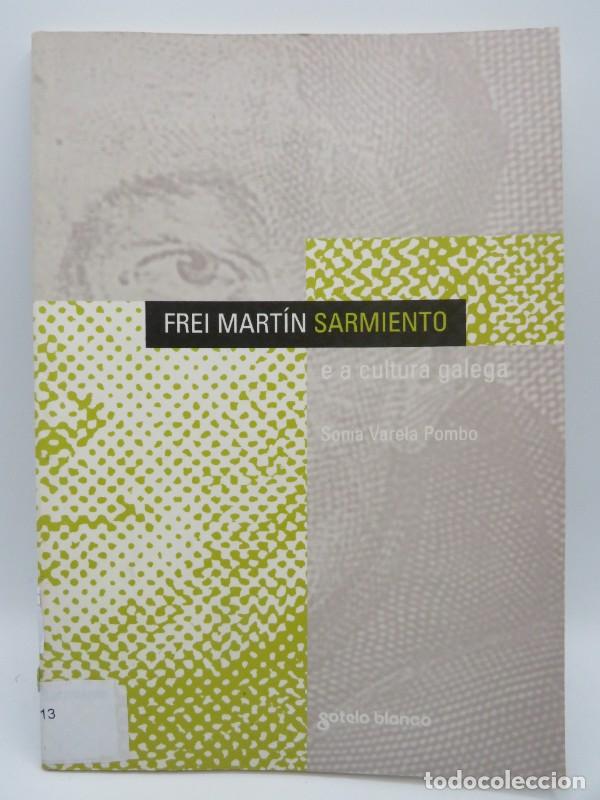 Libri di seconda mano: Frei Mart&iacute;n Sarmiento (E a Cultura Galega) - Varela Pombo, Sonia - Sotelo Blanco, Edicions
