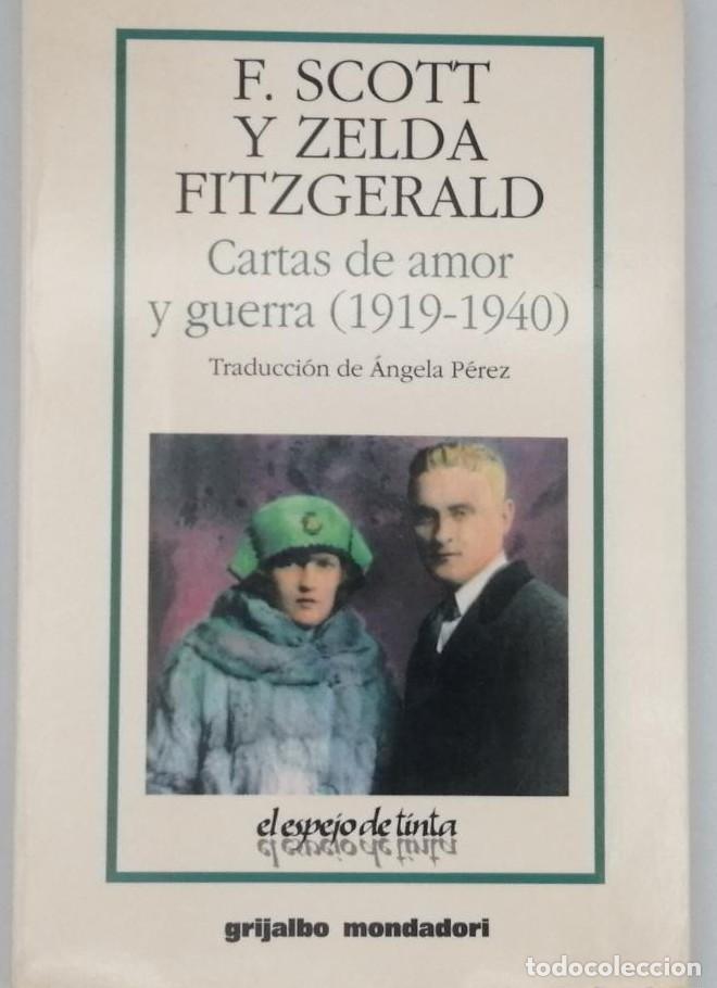 Libros de segunda mano: F. SCOTT Y ZELDA FITZGERALD. CARTAS DE AMOR Y GUERRA (1919-1940) -
