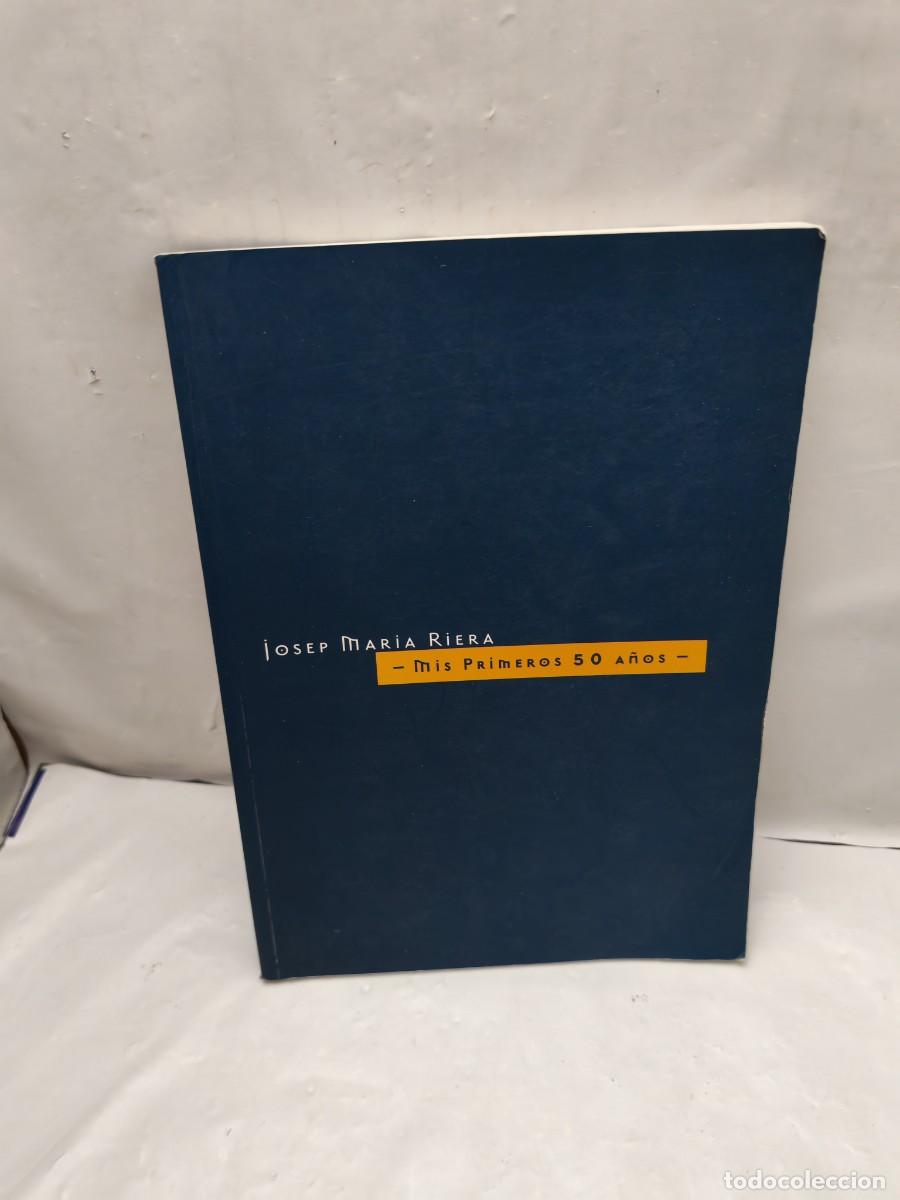 Second hand books: Josep Mar&iacute;a Riera: Mis Primeros 50 A&ntilde;os (Dedicatoria y firma aut&oacute;grafa de autor)