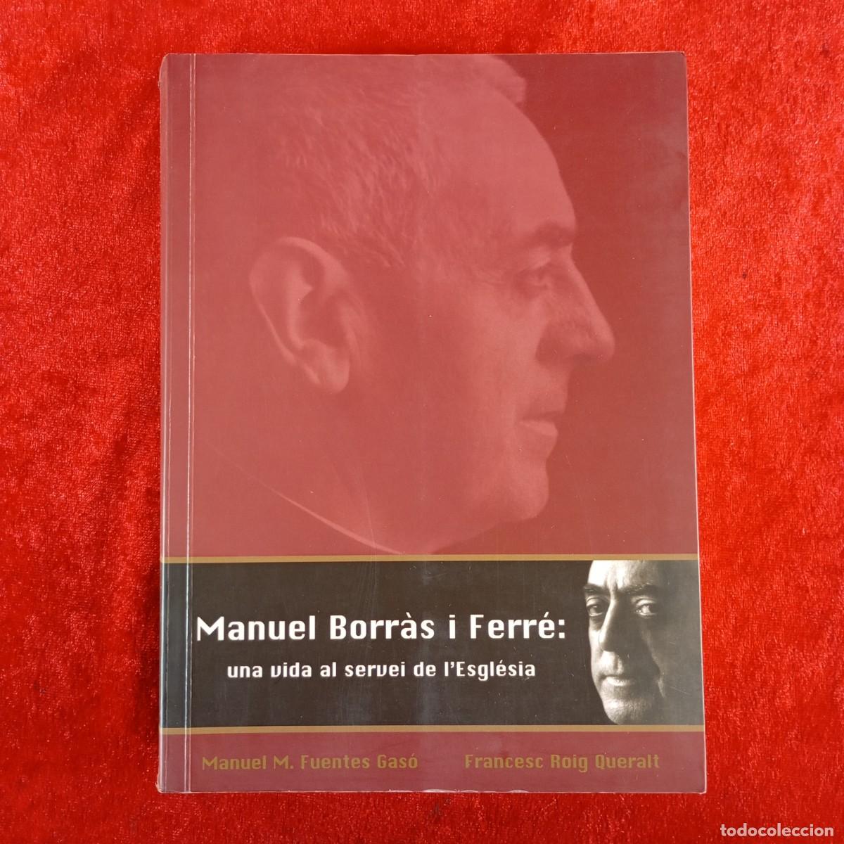 Libros de segunda mano: MANUEL BORR&Agrave;S I FERR&Eacute;: UNA VIDA AL SERVEI DE L'ESGL&Eacute;SIA - M.M. FUENTES GAS&Oacute;, F. ROIG QUERALT / 5434