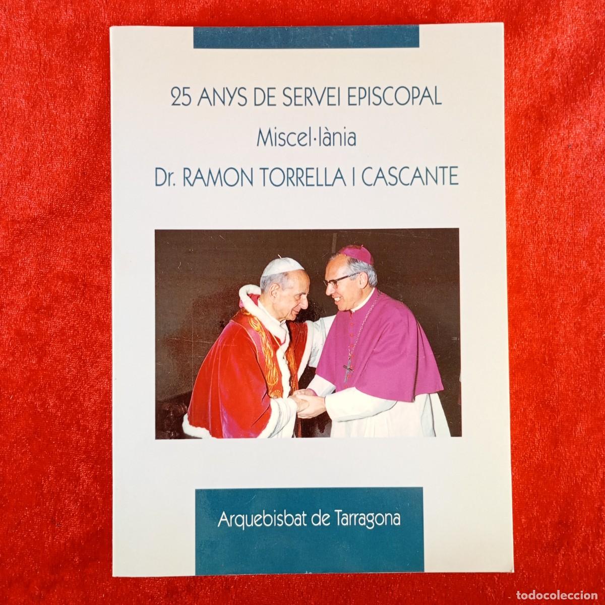 Libros de segunda mano: 25 ANYS DE SERVEI EPISCOPAL - MISCEL&middot;L&Agrave;NIA DR. RAMON TORRELLA I CASCANTE - ARQUEBISBAT / 5435