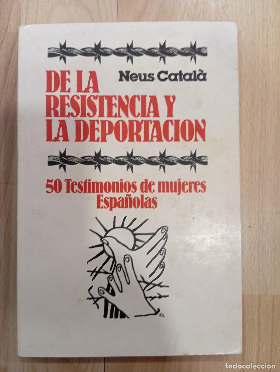 Libros de segunda mano: 'De la resistencia y la deportaci&oacute;n. 50 testimonios de mujeres espa&ntilde;olas'. Neus Catal&agrave;.
