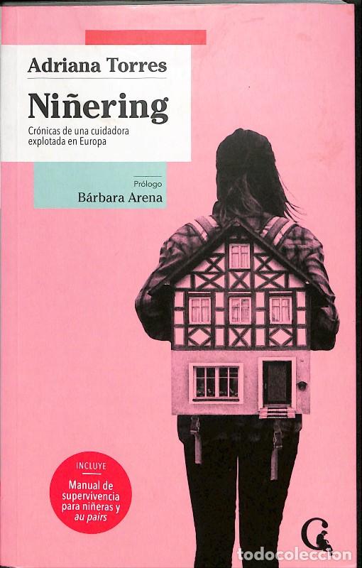 Libros de segunda mano: Ni&ntilde;ering: Cr&oacute;nicas de una Cuidadora Explotada en Europa - Torres, Adriana - Revista Contexto