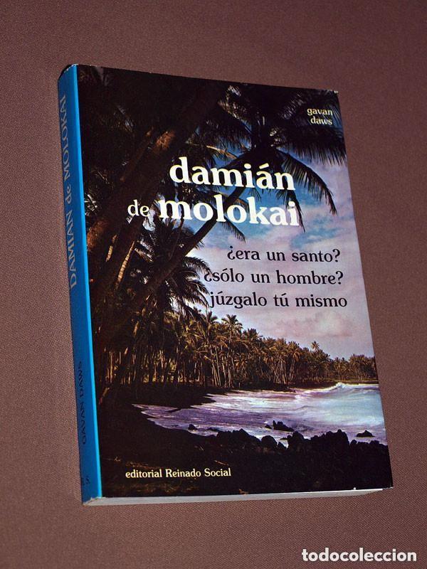 Libros de segunda mano: DAMI&Aacute;N DE MOLOKAI. &iquest;ERA UN SANTO? &iquest;S&Oacute;LO UN HOMBRE? J&Uacute;ZGALO T&Uacute; MISMO. Gavan DAWS. Reinado Social 1984