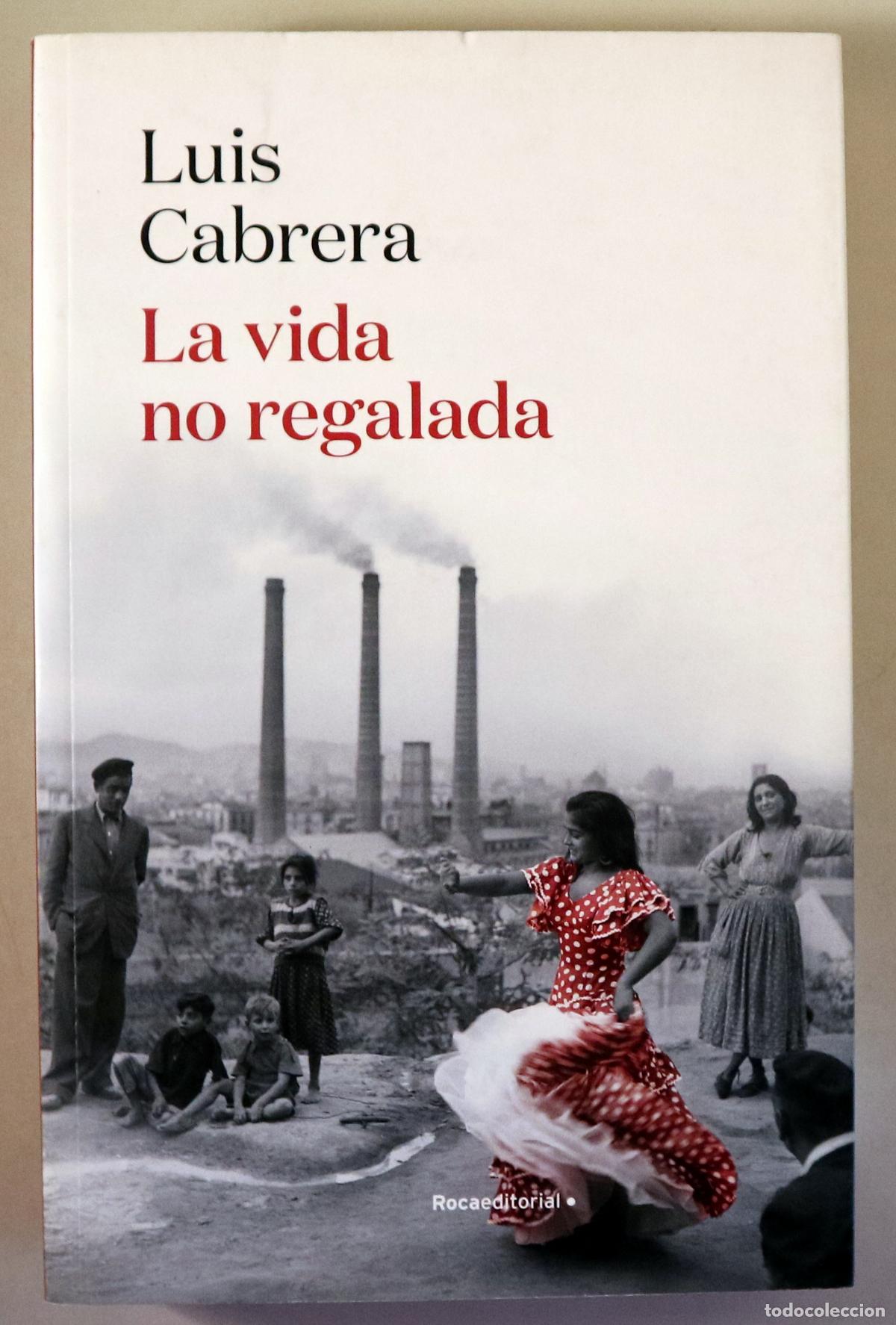 Libros de segunda mano: CABRERA, Luis - LA VIDA NO REGALADA - Barcelona 2021 - 1&ordf; edici&oacute;n