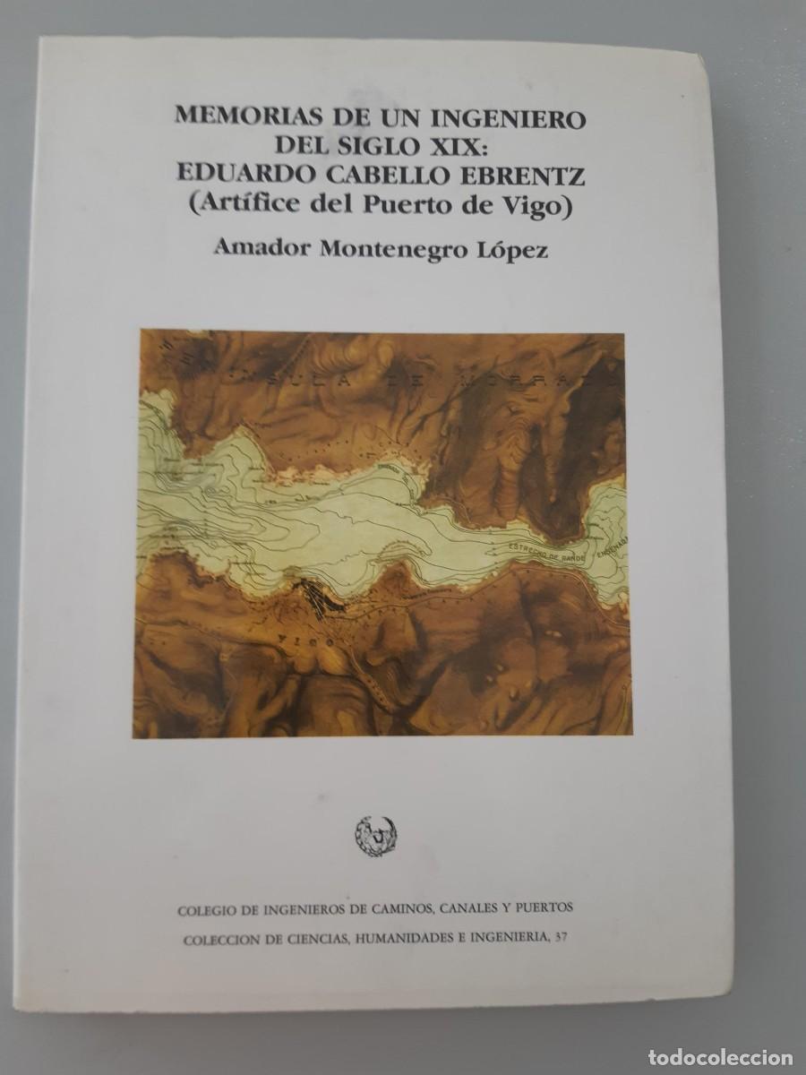 Libri di seconda mano: MEMORIAS DE UN INGENIERO DEL SIGLO XIX - EDUARDO CABELLO - ARTIFICE DEL PUERTO DE VIGO AMADOR MONTEN
