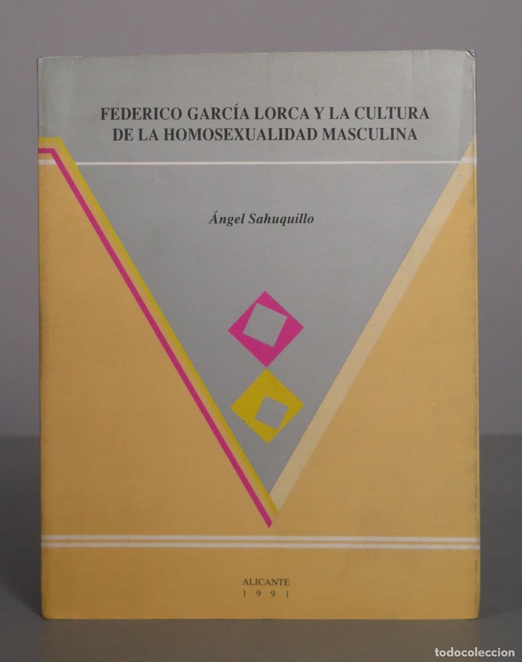Second hand books: Federico Garc&iacute;a Lorca y la cultura de la homosexualidad masculina - &Aacute;ngel Sahuquillo - Instituto de