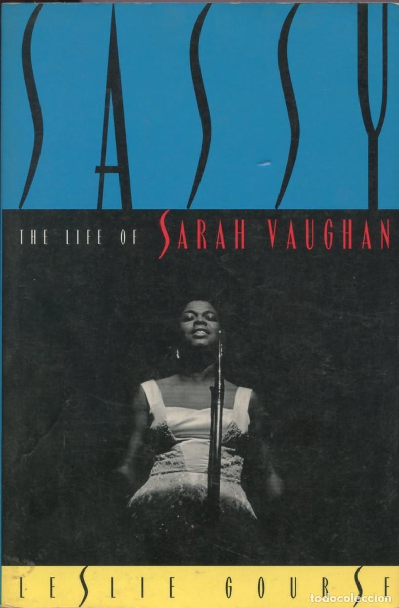 Libros de segunda mano: SASSY. THE LIFE OF SARAH VAUGHAN. By Leslie Gourse.