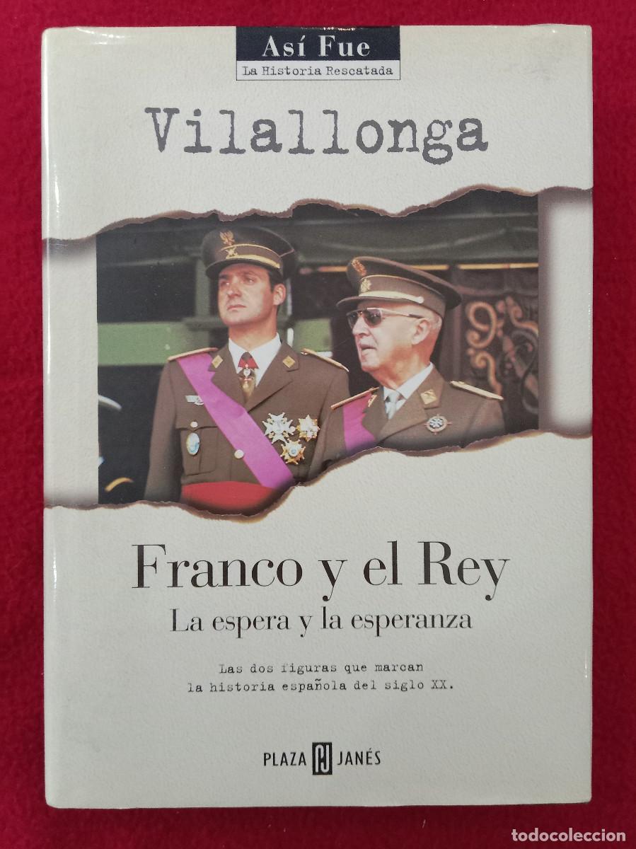 Libros de segunda mano: Franco y el Rey, La Espera y la Esperanza - Jos&eacute; Luis de Villalonga - Edit. Plaza & Jan&eacute;s. 1998