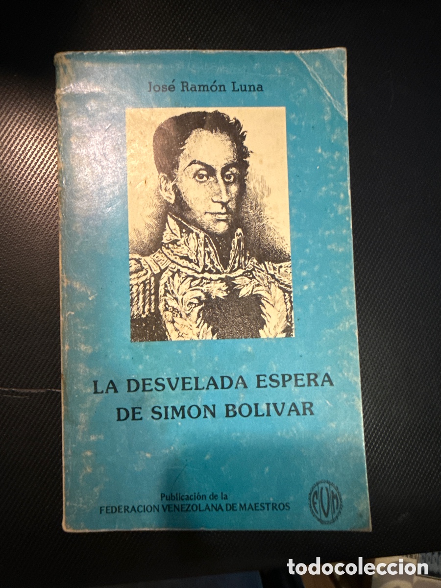Livres d'occasion: LUNA, Jos&eacute; Ram&oacute;n La desvelada espera de Sim&oacute;n Bolivar