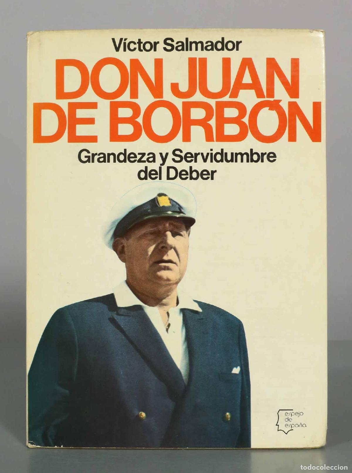 Libros de segunda mano: Don Juan de Borb&oacute;n: Grandeza y servidumbre del deber - V&iacute;ctor Salmador - Editorial Planeta