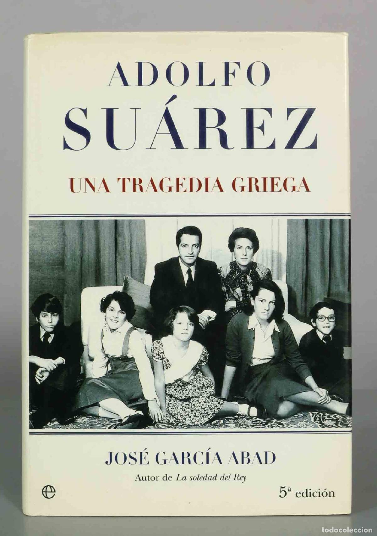 Libros de segunda mano: Adolfo Su&aacute;rez: Una tragedia griega - Jos&eacute; Garc&iacute;a Abad - La Esfera de los Libros
