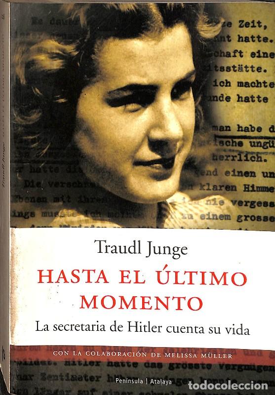 Libros de segunda mano: Hasta el &uacute;ltimo momento: La Secretaria de Hitler Cuenta Su Vida - Traudl Junge - Ediciones Pen&iacute;nsula
