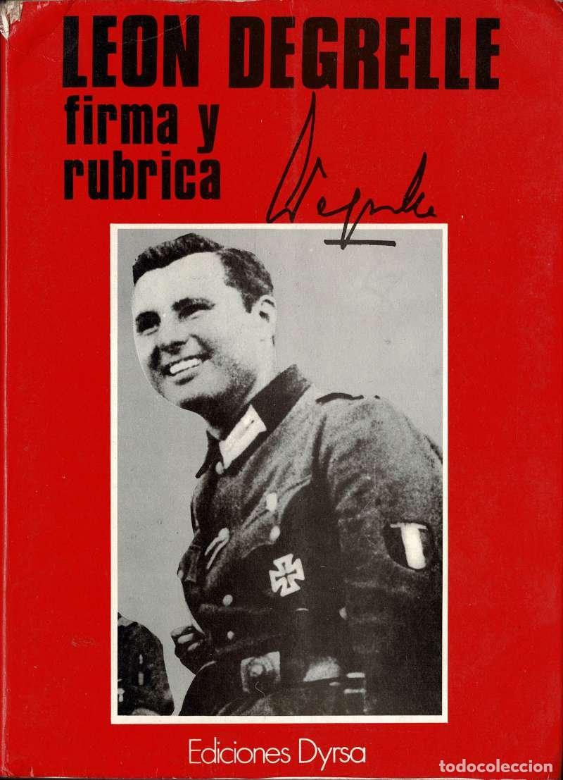 Libros de segunda mano: L&eacute;on Degrelle, firma y r&uacute;brica. Entrevistas recogidas para Televisi&oacute;n Francesa - L&eacute;on Degrelle, Jean