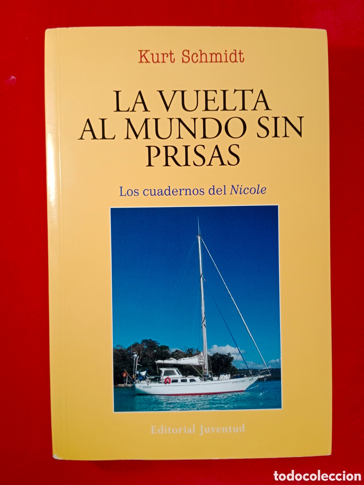 Libros de segunda mano: KURT SCHMIDT, LA VUELTA AL MUNDO SE EMPRESAS, LOS CUADERNOS DEL NICOLE