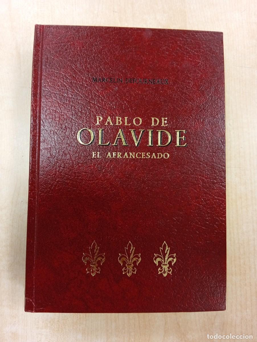 Libros de segunda mano: PABLO DE OLAVIDE EL AFRANCESADO - MARCELIN DEFOURNEAUX - ED. PADILLA, 1990 - TAPA DURA GU&Aacute;FLEX