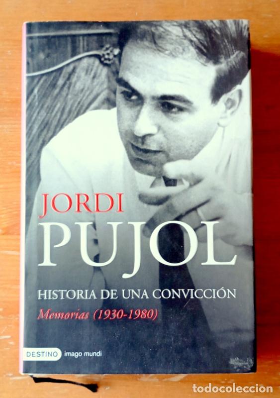 Libros de segunda mano: JORDI PUJOL - HISTORIA DE UNA CONVICCION - MEMORIAS ( 1930 -1980 ) - EDICIONES DESTINO. TAPAS DURAS
