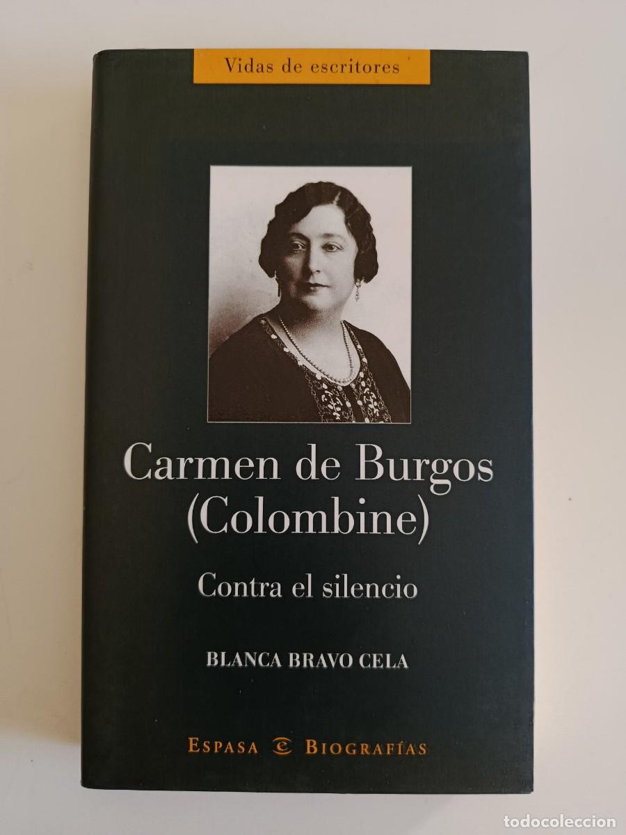 Libros de segunda mano: CARMEN DE BURGOS COLOMBINE. CONTRA EL SILENCIO. BLANCA BRAVO CELA. ESPASA. 2003