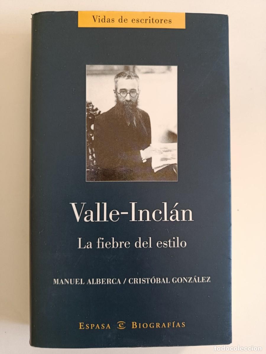 Libros de segunda mano: VALLE INCL&Aacute;N. LA FIEBRE DEL ESTILO. MANUEL ALBERCA CRIST&Oacute;BAL GONZ&Aacute;LEZ. ESPASA. 2002