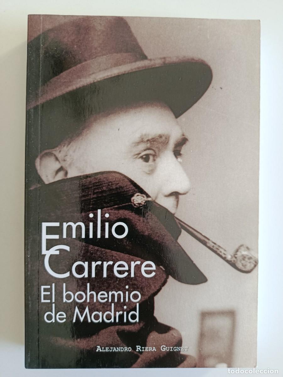 Libros de segunda mano: EMILIO CARRERE. EL BOHEMIO DE MADRID. ALEJANDRO RIERA GUIGNET. 2011