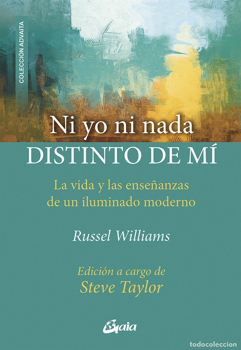 Libros de segunda mano: Ni Yo Ni Nada Distinto de M&iacute;: La Vida y las Ense&ntilde;anzas de un Iluminado Moderno - Williams, Russel -
