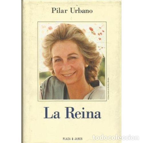 Libros de segunda mano: Reina, la - Pilar Urbano - Plaza & Janes - Biograf&iacute;as y Memorias, 6693