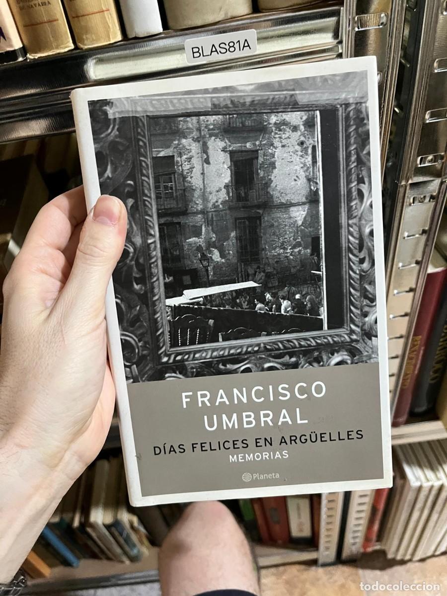 Libros de segunda mano: BLAS81A - D&iacute;as felices en Arg&uuml;elles. Memorias &mdash; Francisco Umbral &mdash; Planeta