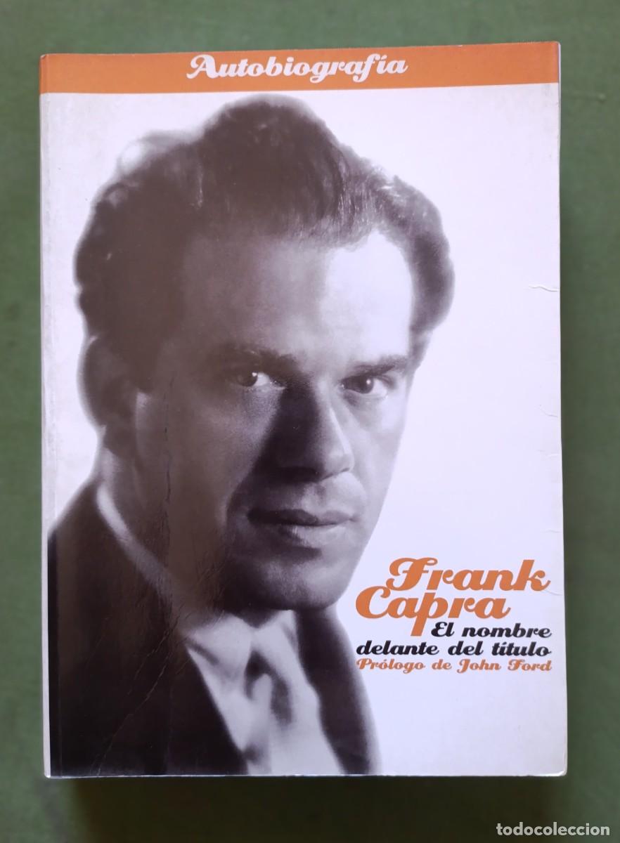 Libros de segunda mano: AUTOBIOGRAF&Iacute;A. FRANK CAPRA. EL HOMBRE DELANTE DEL T&Iacute;TULO.