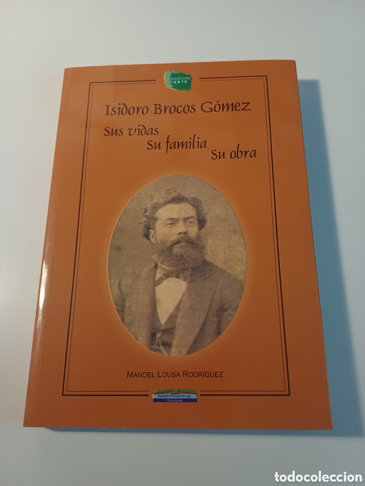Libros de segunda mano: Isidoro Brocos G&oacute;mez Sus vidas su familia su obra Manoel Lousa Rodr&iacute;guez Diputaci&oacute;n Lugo