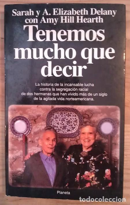 Libros de segunda mano: Tenemos Mucho Que Decir: Los Primeros 100 A&ntilde;os de la Hermanas Delany - Sarah Delany - Planeta - Docu