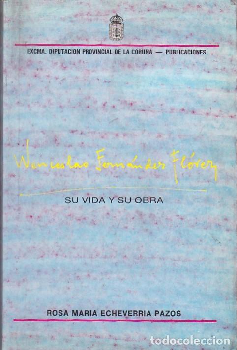 Libros de segunda mano: Wenceslao Fern&aacute;ndez Florez, su vida y su obra - Rosa Maria Echeverria - 1987