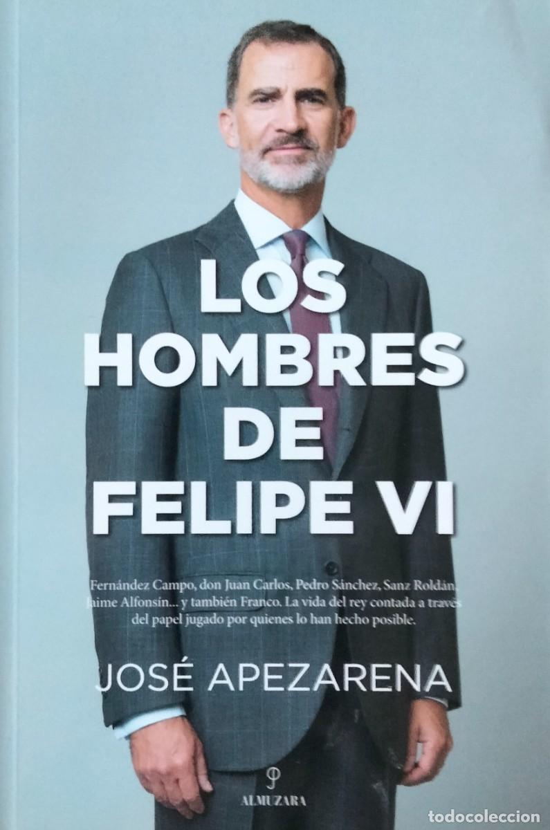 Libros de segunda mano: Jose Apezarena-Los hombres de Felipe VI.Almuzara.2022.