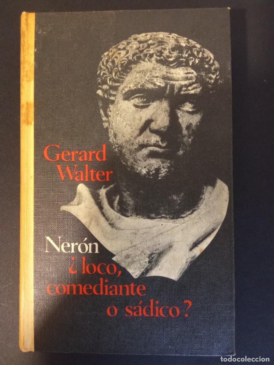 Libros de segunda mano: G&Eacute;RARD WALTER.- Ner&oacute;n, &iquest;loco, comediante o s&aacute;dico? C&iacute;rculo de Lectores (1968). Traducci&oacute;n de Manuel