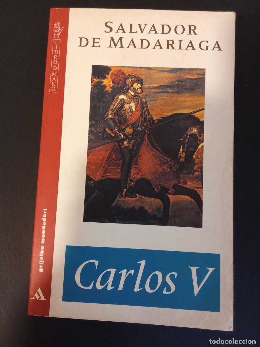 Libros de segunda mano: SALVADOR DE MADARIAGA.- Carlos V. Grijalbo Mondadori (1995). Con una introducci&oacute;n de G&eacute;rard Walter y