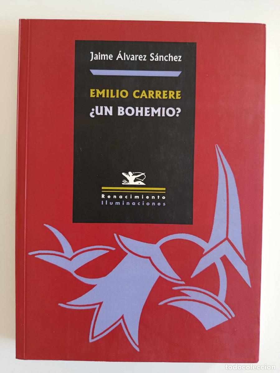 Libros de segunda mano: EMILIO CARRERE &iquest;UN BOHEMIO? JAIME &Aacute;LVAREZ S&Aacute;NCHEZ. RENACIMIENTO. 2007