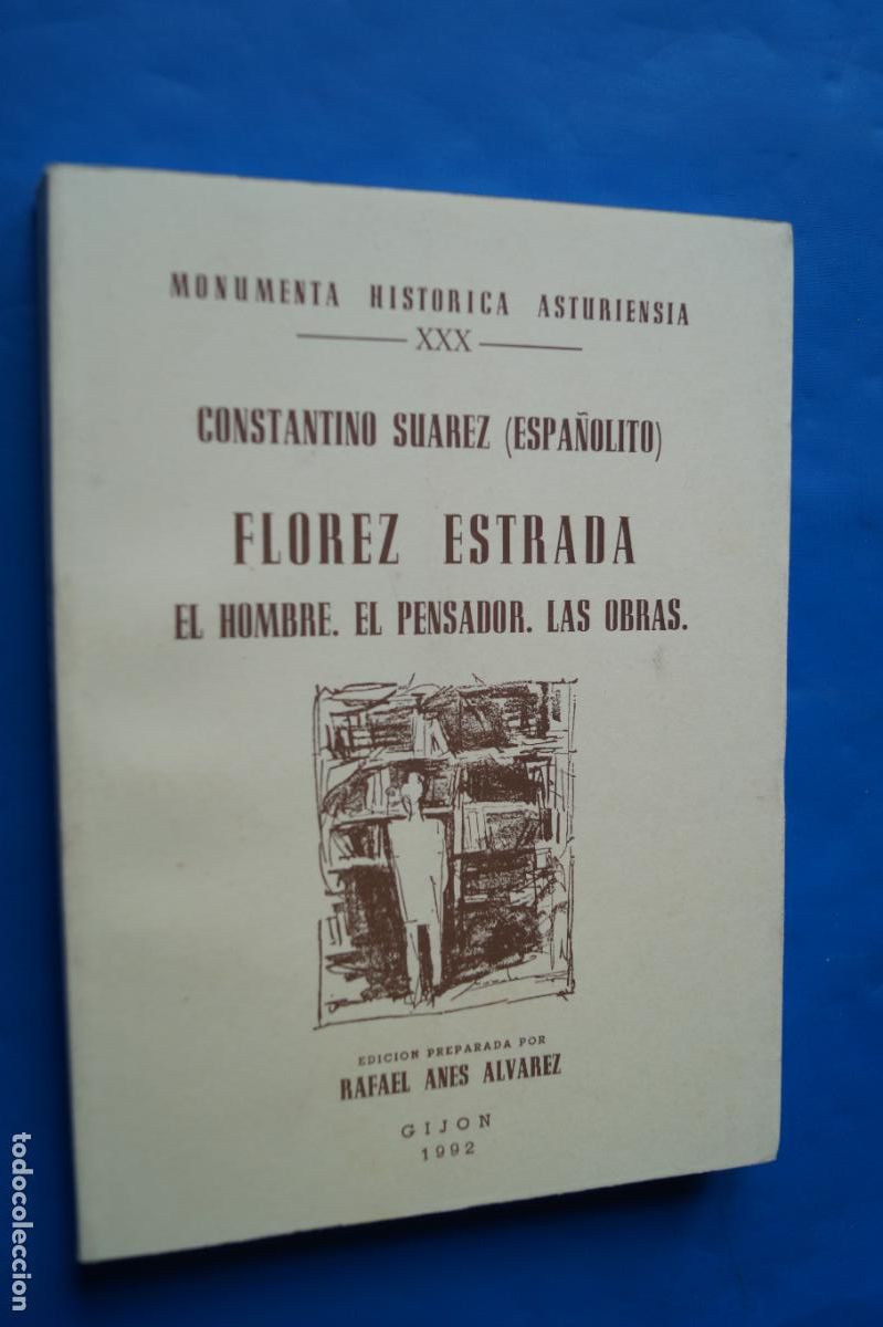 Libros de segunda mano: FLOREZ ESTRADA, EL HOMBRE, EL PENSADOR. LAS OBRAS. CONSTANTINO SUAREZ