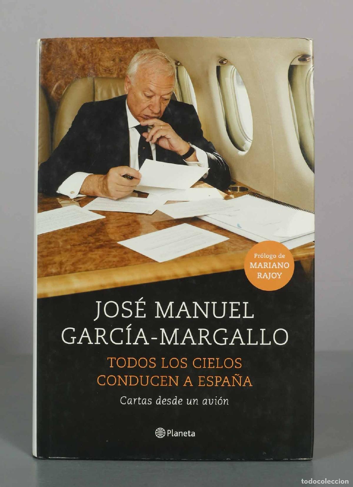 Libros de segunda mano: Todos los cielos conducen a Espa&ntilde;a: Cartas desde un avi&oacute;n - Jos&eacute; Manuel Garc&iacute;a-Margallo - Editorial