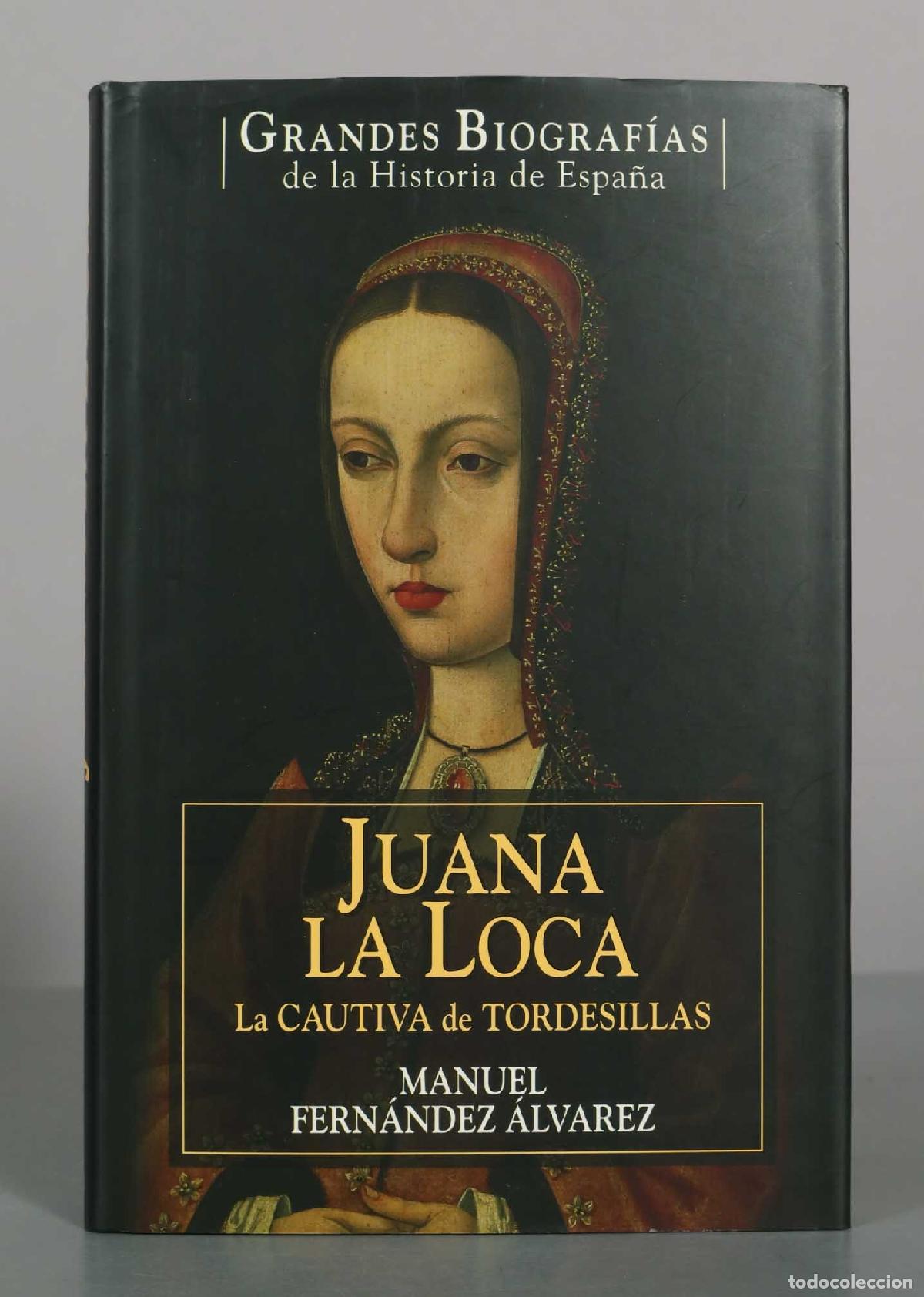 Libros de segunda mano: Juana La Loca. La Cautiva De Tordesillas - Manuel Fern&aacute;ndez &Aacute;lvarez - Planeta de Agostini