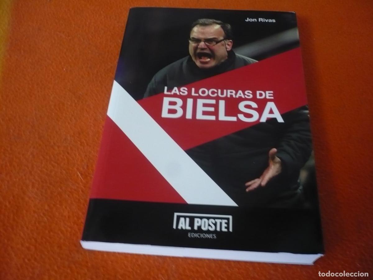 Libros de segunda mano: LAS LOCURAS DE BIELSA ( JON RIVAS ) 2012 FUTBOL ENTRENADOR ATHLETIC BILBAO