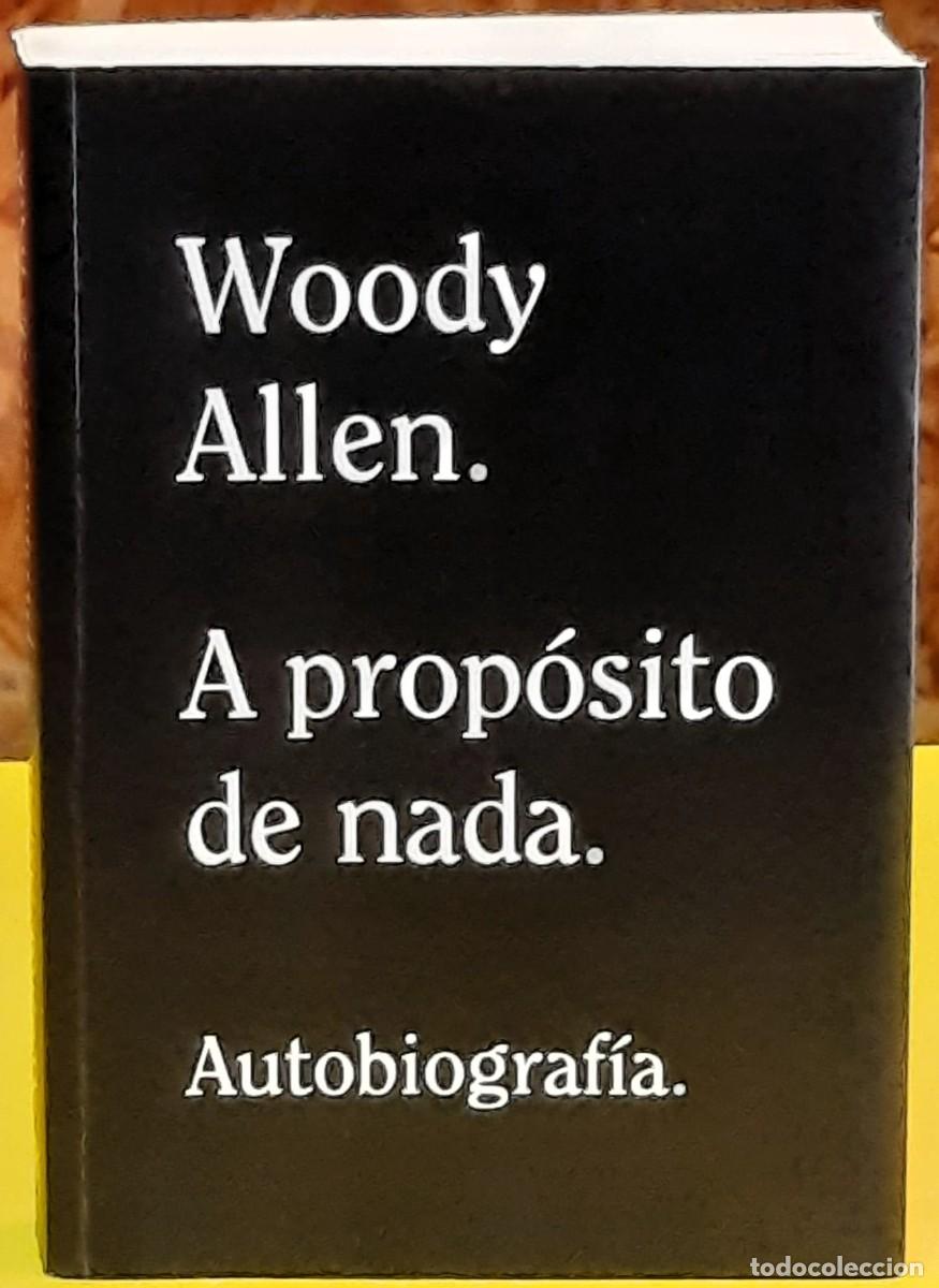 Libros de segunda mano: A prop&oacute;sito de nada. Autobiograf&iacute;a. Woody Allen. 3&ordf; edici&oacute;n; junio 2020